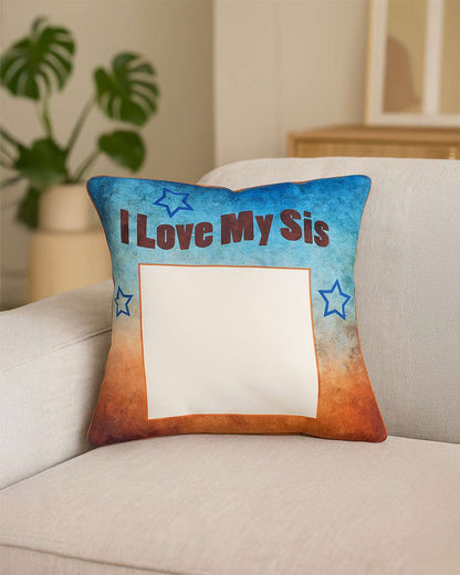 I love my Sis Sqaure Shaped Pillow – Personalized with your photo or text | Multi